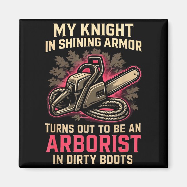 Íman My Knight In Shining Funny Arborist Wife Women Gir (Frente)