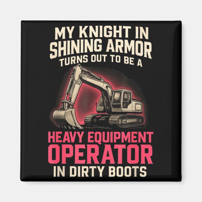 Íman My Knight In Shining Heavy Equipment Operator Wife (Frente)
