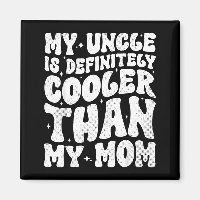 Íman My Uncle Is Definitely Cooler Than My Mom Nephew N (Frente)