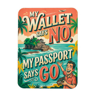 Íman My Wallet Says No, My Passport Says Go Souvenir