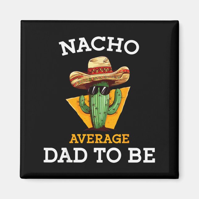 Íman Nacho Average Dad To Be Funny Mexican New Dad Expe (Frente)