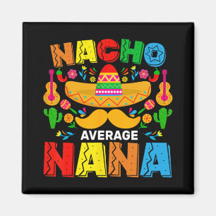 Íman Nacho Average Nana Engraçado Cinco De Mayo Mexican