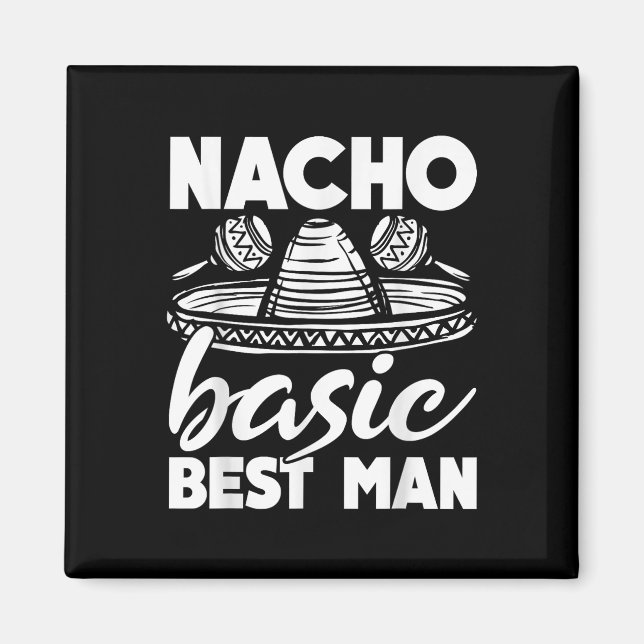 Íman Nacho Basic Best Man Weding Funny Bachelor Party (Frente)
