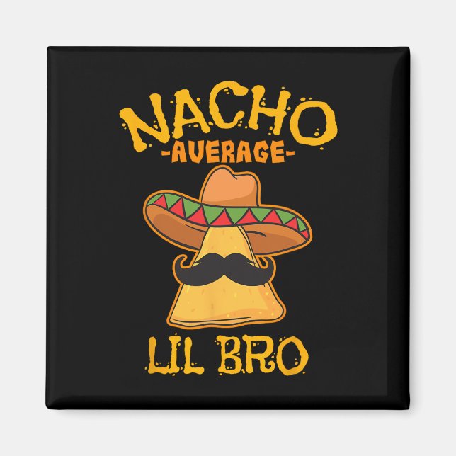 Íman Nacho Média Lil Bro Cinco De Mayo Brothe Mexicano (Frente)