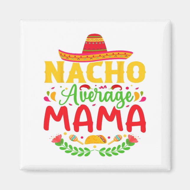 Íman Nacho Média Mamã - Engraçado Cinco De Mayo Nacho L (Frente)