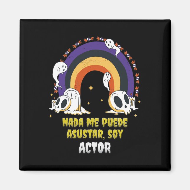 Íman Nada Me Asustenta Soy Ator - Halloween Arcoiris (Frente)