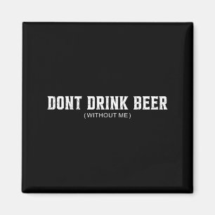 Íman Não Beba Cerveja Sem Amante da Cerveja Divertido B
