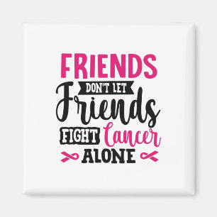 Íman Não deixe os amigos lutarem sozinhos com o Cancer 