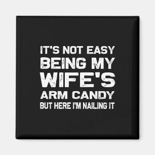 Íman Não é fácil ser minha esposa&# s Arm Candy Funn