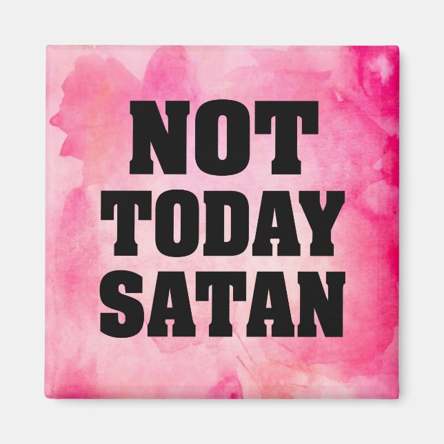 Íman Não é hoje satã magneta cor rosa da água (Frente)