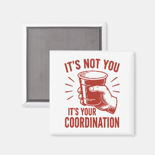 Íman Não é você, é a sua coordenação Beer Pong