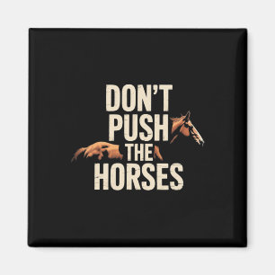 Íman Não Empurre Os Cavalos - Citação Engraçada de Meme