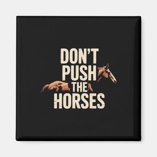Íman Não Empurre Os Cavalos - Citação Engraçada de Meme (Frente)