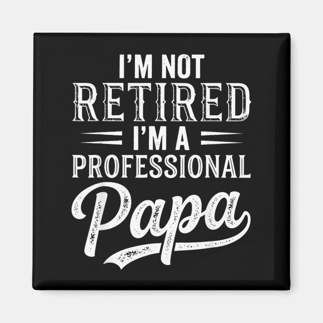 Íman Não Estou Aposentado Sou Um Papai Profissional Dia (Frente)