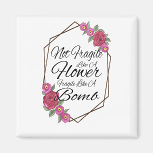 Íman Não Frágil Como Uma Flor Frágil Como Uma Bomba