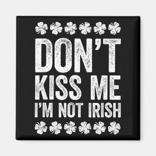Íman Não Me Beije Não Sou Camisa Irlandesa Engraçada St