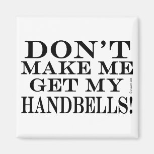 Íman Não me faça obter meus Handbells