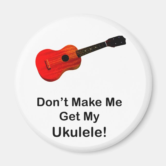 Íman Não me faça pegar o meu Ukulele! (Frente)