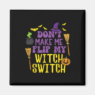 Íman Não me faça Sacudir minha bruxa trocar de bruxa