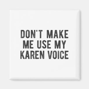 Íman Não Me Faça Usar Minha Voz de Karen Citação Sarcás