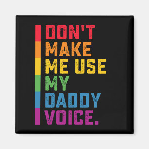 Íman Não Me Faça Usar Minha Voz De Papai Engraçado Gay