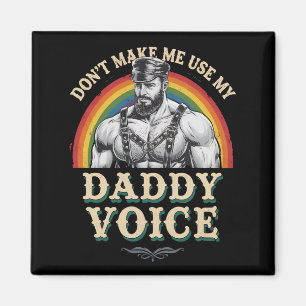 Íman Não Me Faça Usar Minha Voz de Papai Gay LGBTQ
