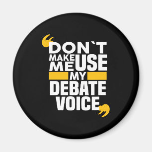 Íman Não me faça usar o meu Debate Voz Engraçado Chá