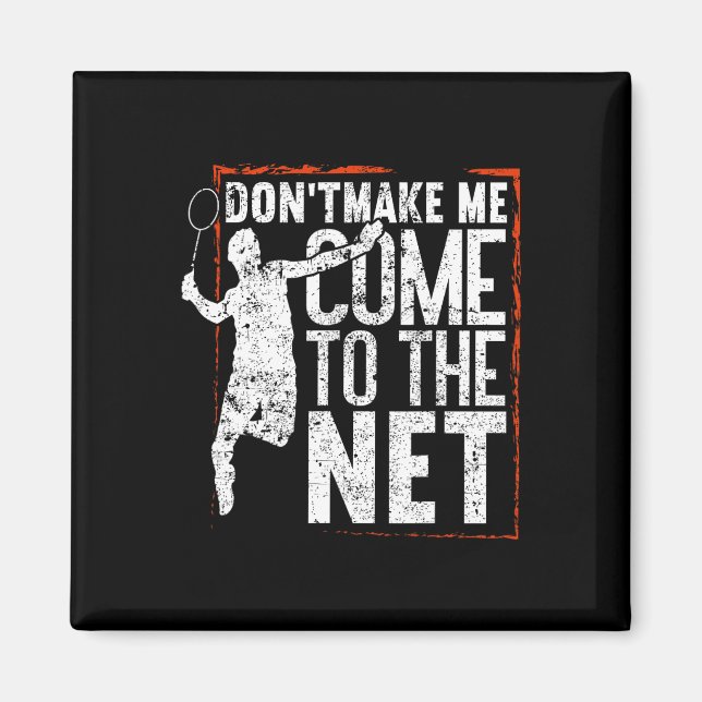 Íman Não Me Faça Vir À Internet Engraçado Badminton (Frente)