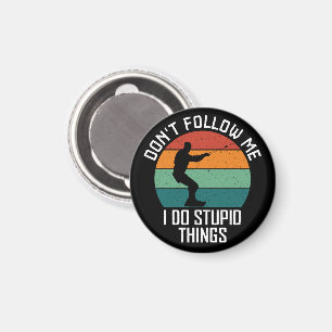 Íman Não me siga Eu faço coisas estúpidas