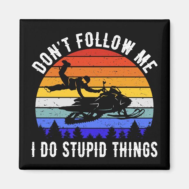 Íman Não me sigas Eu faço coisas estúpidas - Snowmobile (Frente)