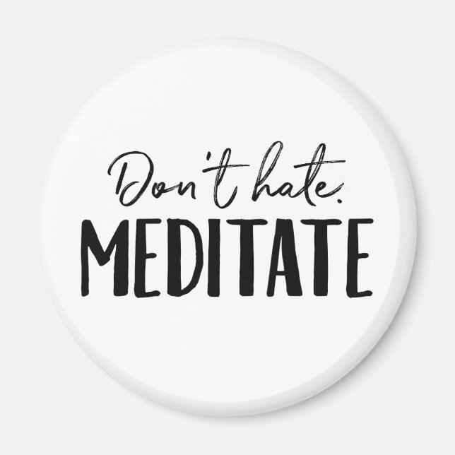 Íman Não Odeie Meditar Tipografia (Frente)