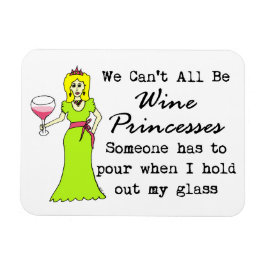 Íman Não podemos ser todos princesas de vinho, alguém t