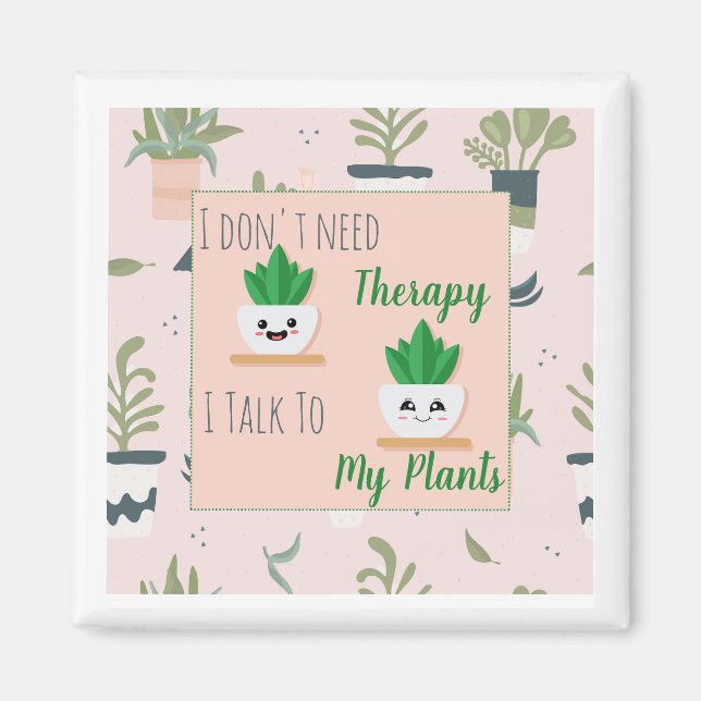 Íman Não preciso de terapia. Falo com as minhas plantas (Frente)
