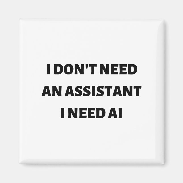 Íman Não preciso de um assistente que preciso de AI (Frente)