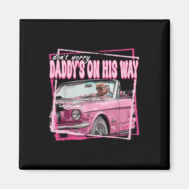 Íman Não Se Preocupe Com Daddys No Caminho Engraçado Co (Frente)