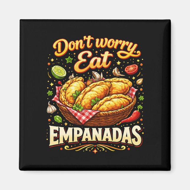 Íman Não se Preocupe, Coma Empanadas (Frente)