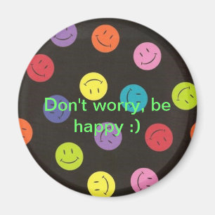 Íman Não se preocupe, esteja-se feliz:)