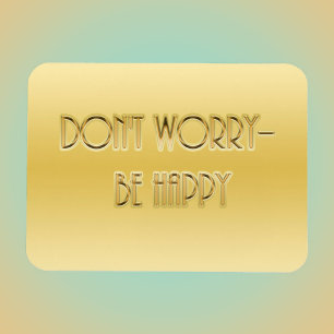 Íman Não se preocupe. Seja feliz