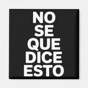 Íman Não sei o que isto diz ditado espanhol engraçado N