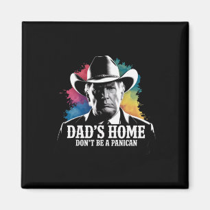 Íman Não Seja Um Panican Trump Cowboy Pai Dia dos Pais 