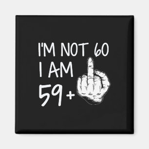 Íman Não Tenho 60 Anos, Tenho 59 Mais 1 Camiseta do Ded