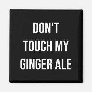 Íman Não Toquem no Meu Ginger Ale Engraçado Comida Food