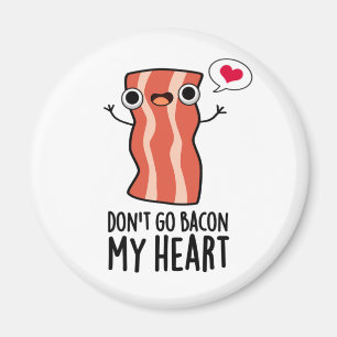 Íman Não volte para o meu coração Comida de bacon bo