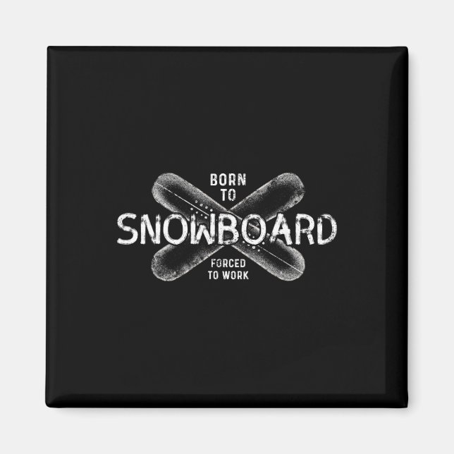 Íman Nascer A Snowboard Forçado A Trabalhar - Snowboard (Frente)