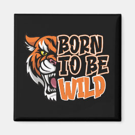 Íman Nascer de ser selvagem - Arte de Tigre
