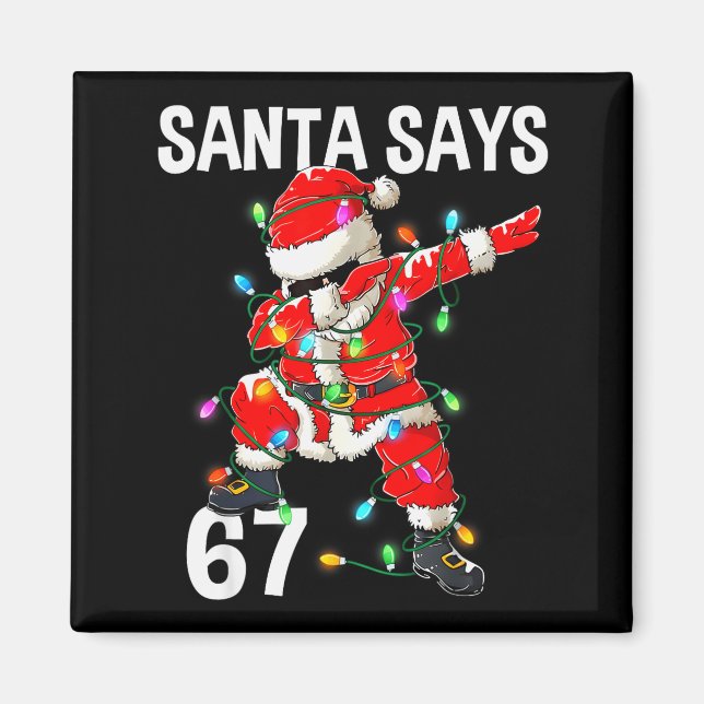Íman Natal Papai Noel Diz 67 Seis Sete Meme Divertido F (Frente)