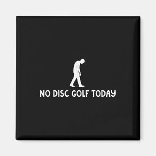 Íman Nenhum Disc Golf Hoje Divertido Triste Disc Golfer