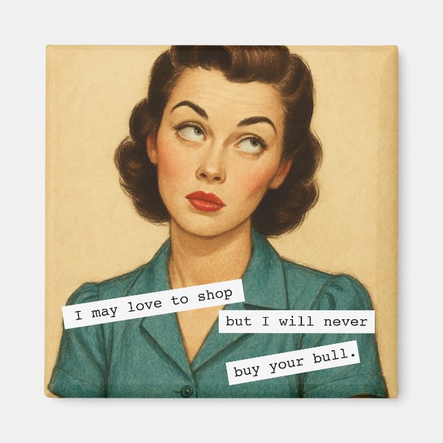 Íman Never Buy Your Bull Snarky Magnet (Frente)