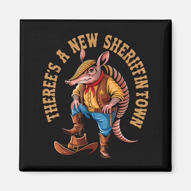 Íman New Sheriff In Town Funny Armadillo Cowboy Western (Frente)