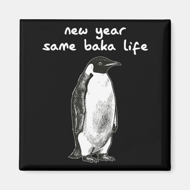 Íman New Year Same Baka Life Humor Penguin Joke  (Frente)
